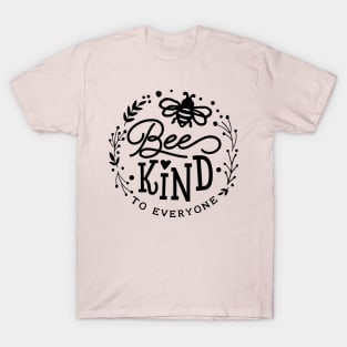 Bee kind to everyone T-Shirt